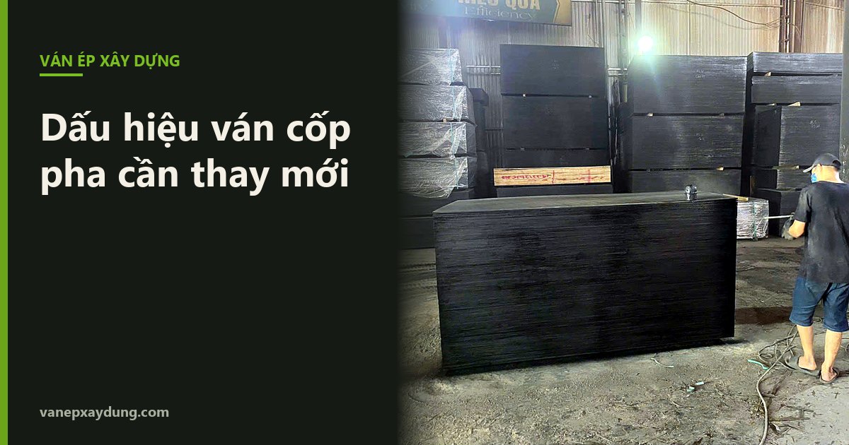 Dấu hiệu ván cốp pha đã cũ, cần thay mới trước khi đổ bê tông