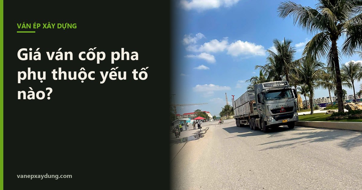 Giá ván cốp pha phụ thuộc vào những yếu tố nào?