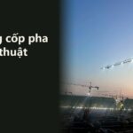 Lắp dựng cốp pha đúng kỹ thuật